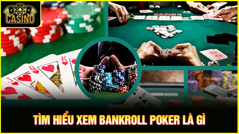 Bankroll Poker là gì? Cách quản lý vốn hiệu quả, tránh lỗ 23
