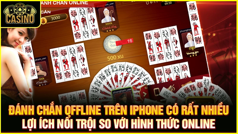 Chắn offline cho Iphone | Hướng dẫn tải, cài đặt và cách chơi game 18 Chắn offline cho Iphone | Hướng dẫn tải, cài đặt và cách chơi game 17