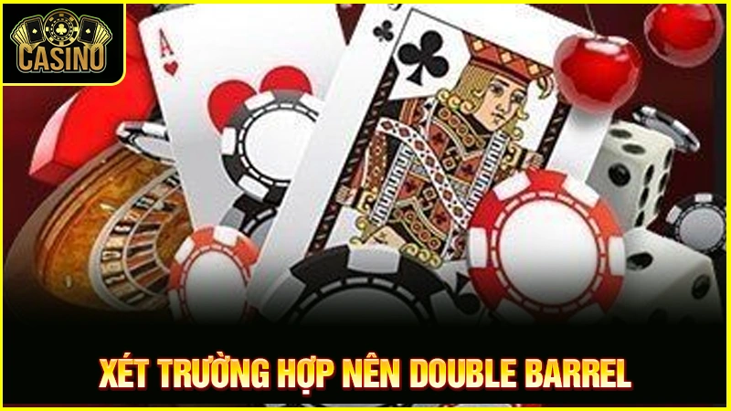Double Barrel Poker là gì? Chiến thuật áp dụng & cách đối phó 12 Double Barrel Poker là gì? Chiến thuật áp dụng & cách đối phó 11