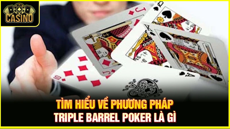 Triple Barrel Poker là gì? Giải thích chiến thuật & cách đối phó 19