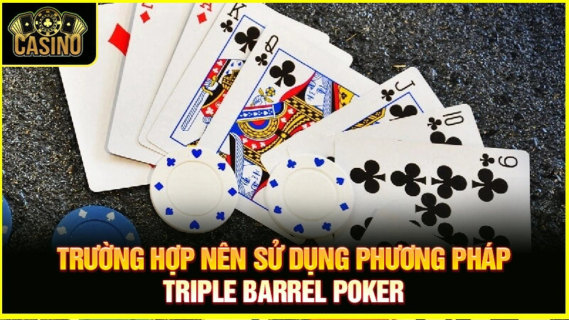 Triple Barrel Poker là gì? Giải thích chiến thuật & cách đối phó 22 Triple Barrel Poker là gì? Giải thích chiến thuật & cách đối phó 21